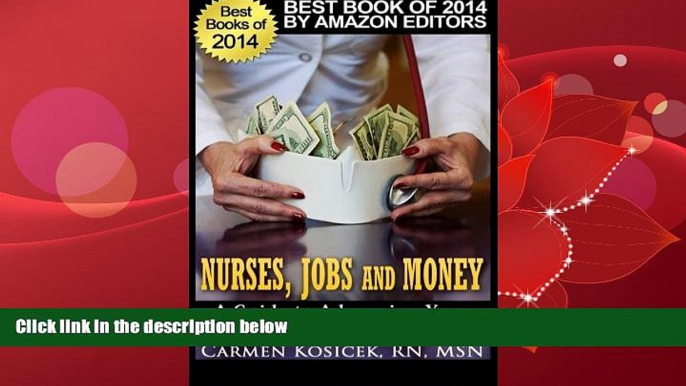 Choose Book Nurses, Jobs and Money: -- A Guide to Advancing Your Nursing Career and Salary