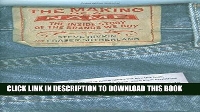 [PDF] The Making of a Name: The Inside Story of the Brands We Buy Full Online