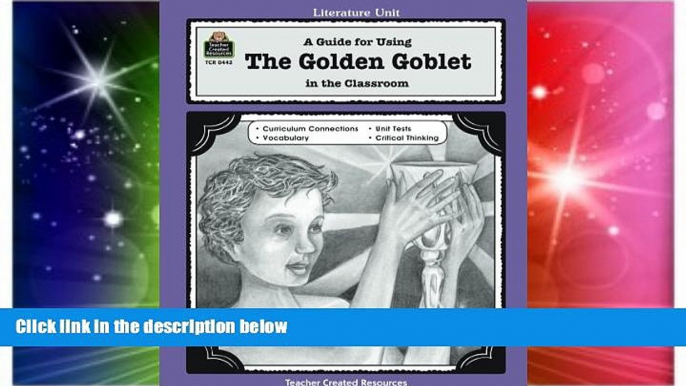 Big Deals  A Guide for Using The Golden Goblet in the Classroom (Literature Units)  Free Full Read