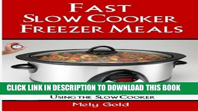 [PDF] Fast Slow Cooker Freezer Meals: How to Create Quick   Easy Freezer Meals Using the Slow