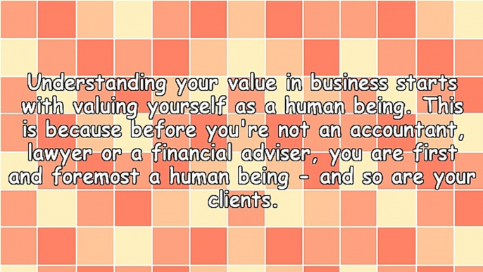 You're Not An Accountant, A Lawyer Or A Financial Adviser - You're A Human Being!