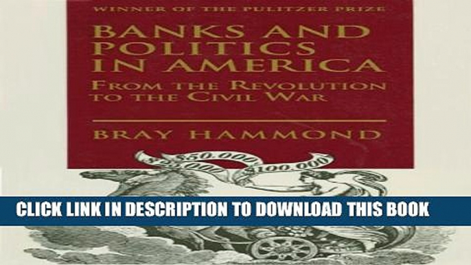 [New] Banks and Politics in America from the Revolution to the Civil War Exclusive Online