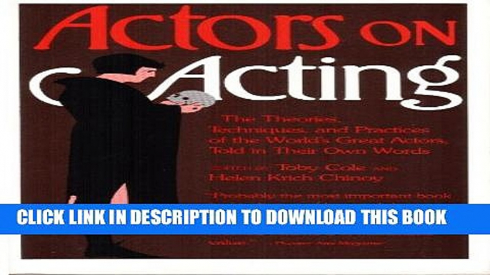 [PDF] Actors on Acting: The Theories, Techniques, and Practices of the World s Great Actors, Told