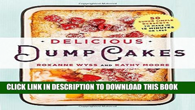 [PDF] Delicious Dump Cakes: 50 Super Simple Desserts to Make in 15 Minutes or Less Full Online