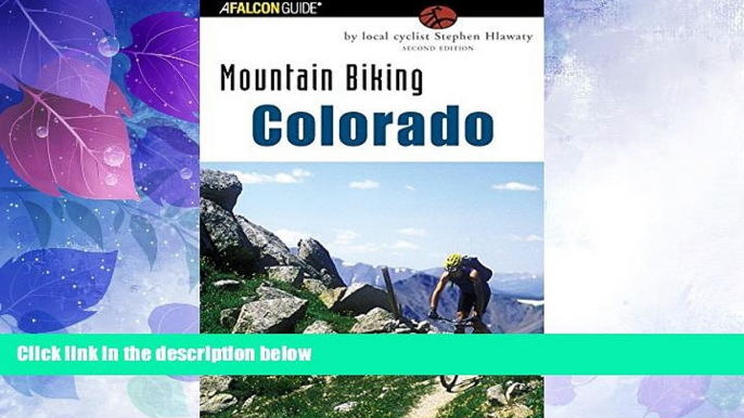 Big Deals  Mountain Biking Colorado: An Atlas Of Colorado s Greatest Off-Road Bicycle Rides (State