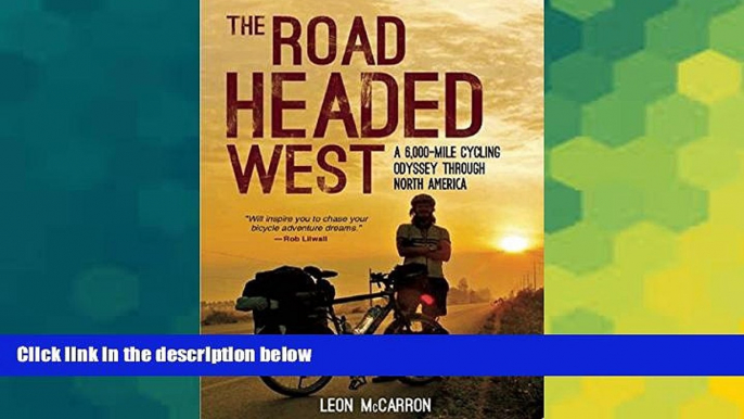 Big Deals  The Road Headed West: A 6,000-Mile Cycling Odyssey through North America  Free Full