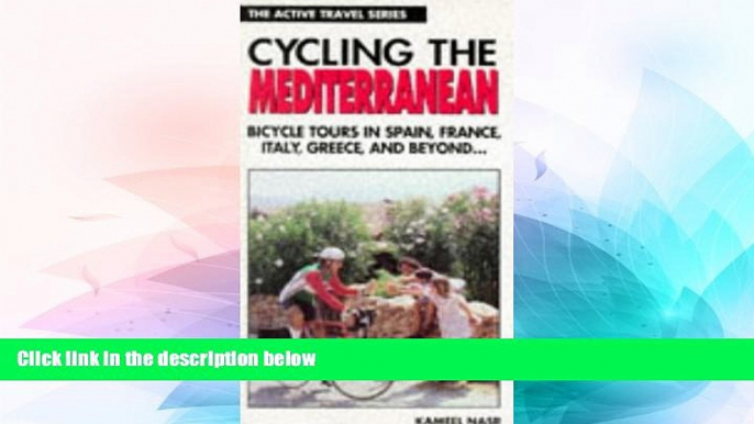 Big Deals  Cycling the Mediterranean: Bicycle Tours in Spain, France, Italy, Greece, and Beyond