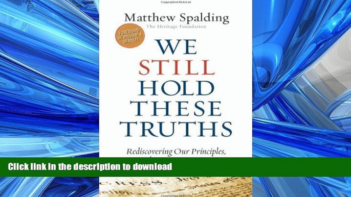 READ ONLINE We Still Hold These Truths: Rediscovering Our Principles, Reclaiming Our Future READ