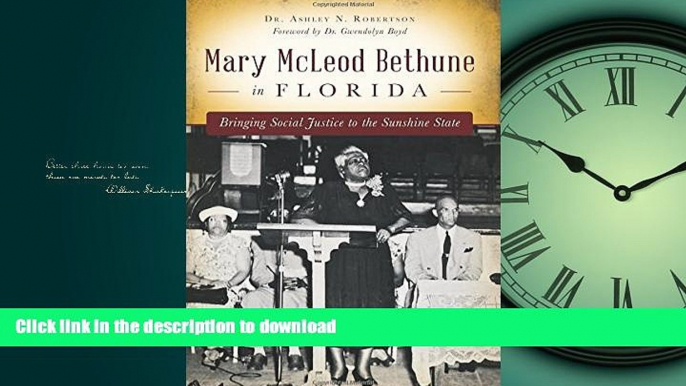 READ ONLINE Mary McLeod Bethune in Florida: Bringing Social Justice to the Sunshine State READ PDF