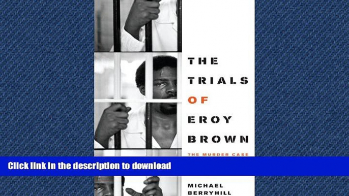 EBOOK ONLINE The Trials of Eroy Brown: The Murder Case That Shook the Texas Prison System (Jack