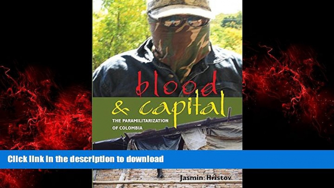 READ ONLINE Blood and Capital: The Paramilitarization of Colombia (Ohio RIS Latin America Series)