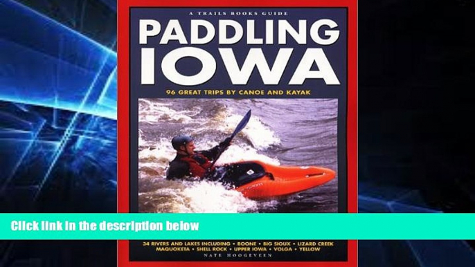 Big Deals  Paddling Iowa: 96 Great Trips by Canoe and Kayak (Trails Books Guide)  Best Seller