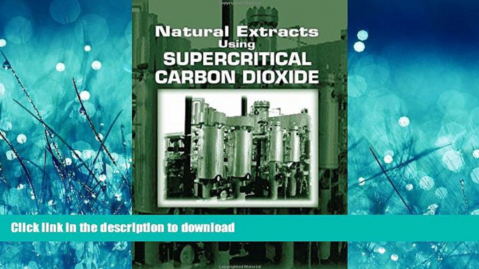 READ THE NEW BOOK Natural Extracts Using Supercritical Carbon Dioxide READ EBOOK