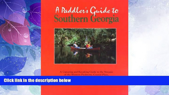 Big Deals  A PADDLER S GUIDE TO SOUTHERN GEORGIA, 2nd Edition  Best Seller Books Most Wanted