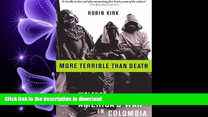 READ THE NEW BOOK More Terrible Than Death: Drugs, Violence, and America s War in Colombia FREE