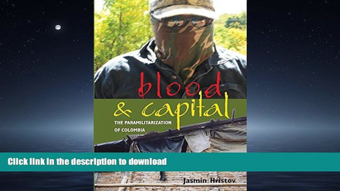 PDF ONLINE Blood and Capital: The Paramilitarization of Colombia (Ohio RIS Latin America Series)