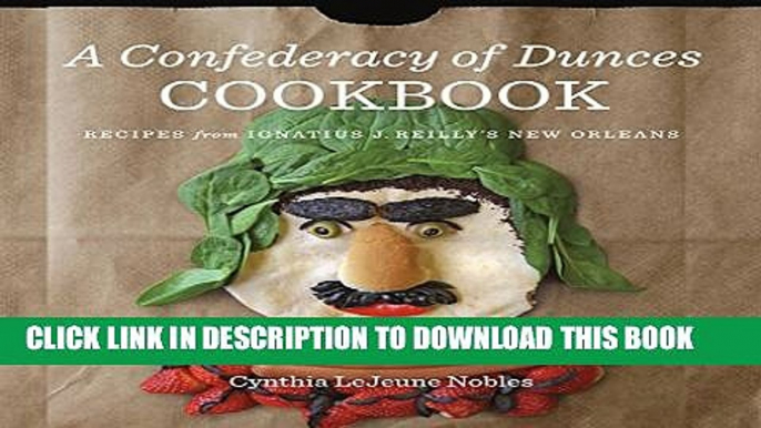 [PDF] A Confederacy of Dunces Cookbook: Recipes from Ignatius J. Reilly s New Orleans Popular