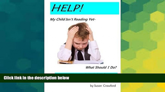 Must Have PDF  HELP! My Child Isn t Reading Yet -- What Should I Do?: How to get the right help