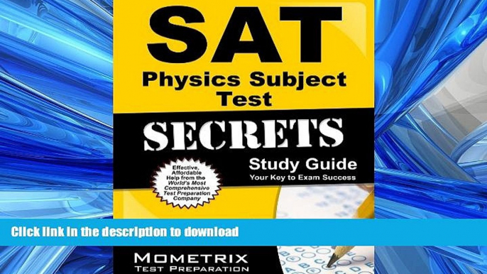 READ BOOK  SAT Physics Subject Test Secrets Study Guide: SAT Subject Exam Review for the SAT