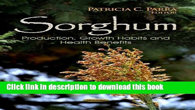 [PDF] Sorghum: Production, Growth Habits and Health Benefits (Agriculture Issues and Policies)