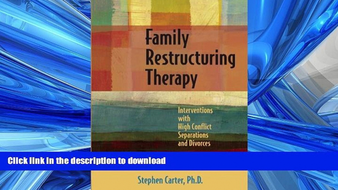 READ THE NEW BOOK Family Restructuring Therapy: Interventions with High Conflict Separations and