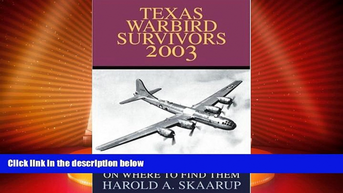 Big Deals  Texas Warbird Survivors 2003: A Handbook on where to find them  Free Full Read Most