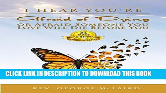 New Book I Hear You re Afraid of Dying or Afraid Someone You Love Will Die Before You