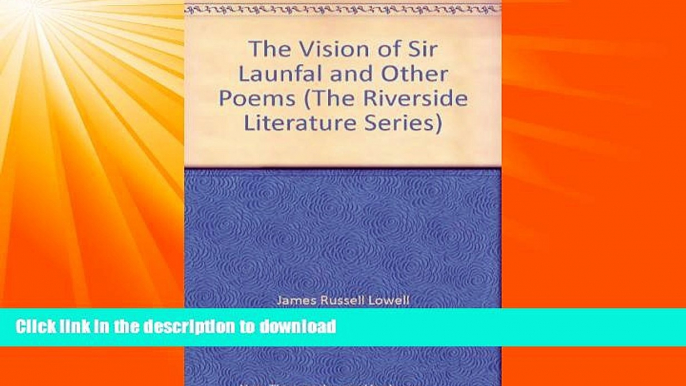 READ BOOK  The Vision of Sir Launfal and Other Poems (The Riverside Literature Series)  BOOK