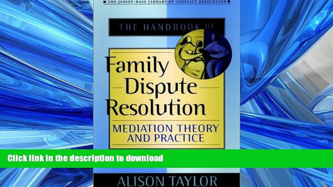 READ THE NEW BOOK The Handbook of Family Dispute Resolution: Mediation Theory and Practice