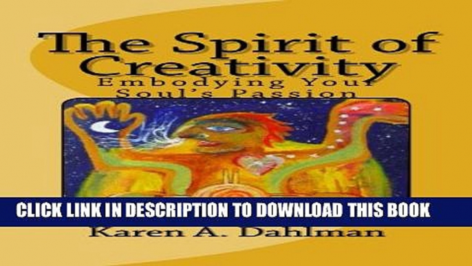 [New] THE SPIRIT of CREATIVITY: Embodying Your Soul s Passion Exclusive Full Ebook