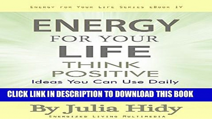 [New] Energy for Your Life: Think Positive - Ideas You Can Use Daily - Readings, Affirmations