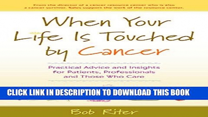 New Book When Your Life Is Touched by Cancer: Practical Advice and Insights for Patients,