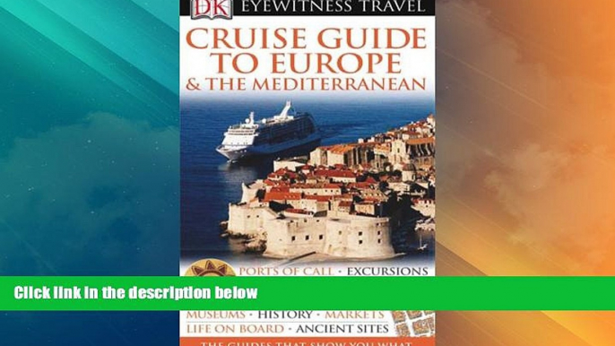 Big Deals  DK Eyewitness Travel Guide: Cruise Guide to Europe and the Mediterranean  Best Seller