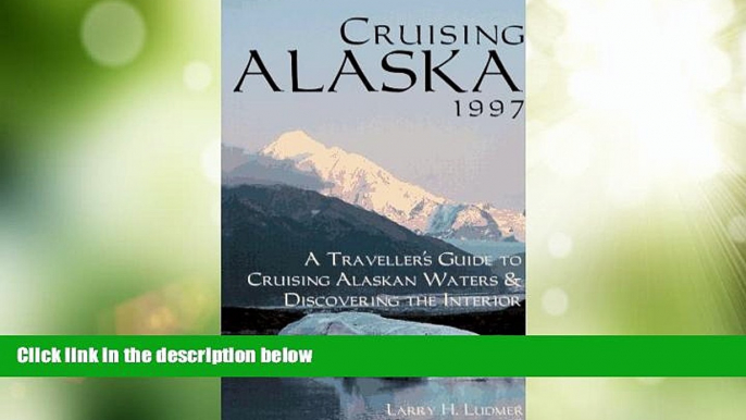 Big Deals  Cruising Alaska 1997: A Passenger s Guide to Cruising Alaskan Waters and Discovering