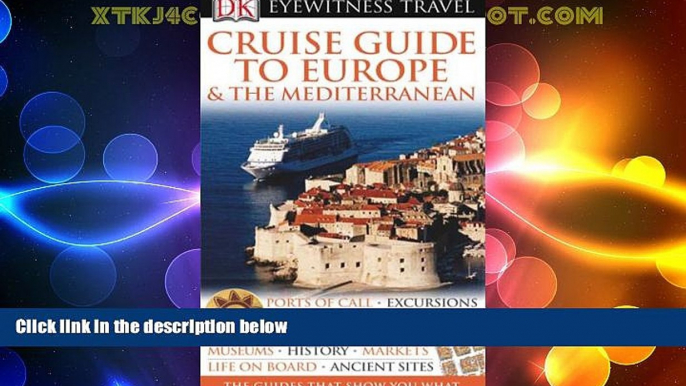 Big Deals  DK Eyewitness Travel Guide: Cruise Guide to Europe and the Mediterranean  Best Seller