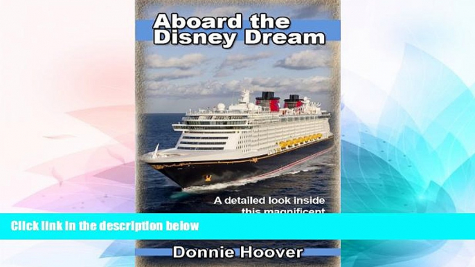 Big Deals  Disney Cruise : Aboard The Disney Dream - A detailed look inside this magnificent