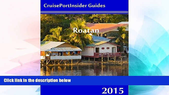 Big Deals  CruisePortInsider Guide to Roatan--2015  Best Seller Books Most Wanted