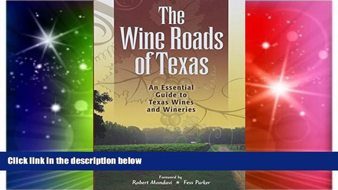 Big Deals  The Wine Roads of Texas: An Essential Guide to Texas Wines and Wineries  Best Seller