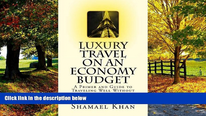 Big Deals  Luxury Travel on an Economy Budget: A Primer and Guide to Traveling Well Without