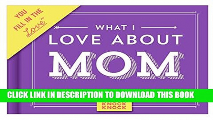 [PDF] Knock Knock What I Love About Mom Fill In The Love Journal Popular Online