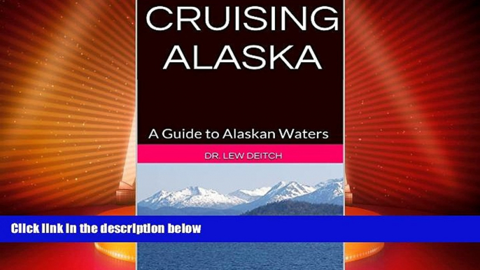 Big Deals  CRUISING ALASKA: A Guide to Alaskan Waters (Traveler s Companion Series 2 Book 5)  Full