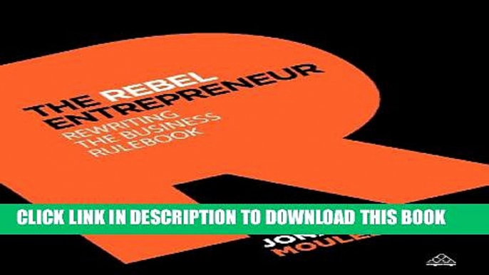 [PDF] The Rebel Entrepreneur: Rewriting the Business Rulebook Popular Colection