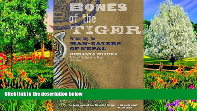 Big Deals  Bones of the Tiger: Protecting the Man-Eaters of Nepal  Full Read Most Wanted