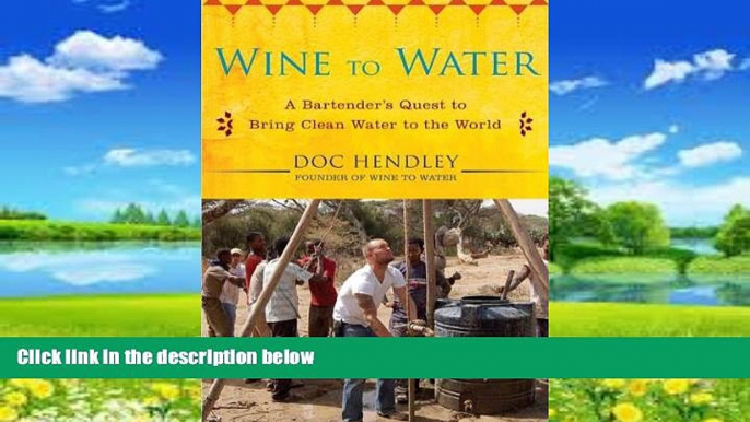 Big Deals  Wine to Water: A Bartender s Quest to Bring Clean Water to the World  Best Seller Books