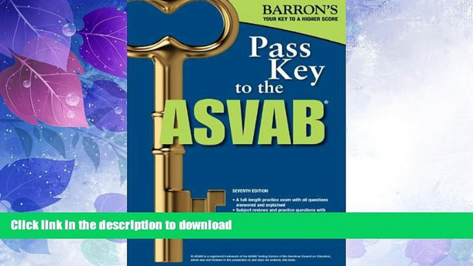 READ BOOK  Pass Key to the ASVAB, 7th Edition (Pass Key to the Asvab (Barron s)) FULL ONLINE