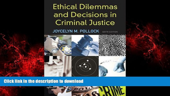 READ THE NEW BOOK Ethical Dilemmas and Decisions in Criminal Justice (Ethics in Crime and Justice)