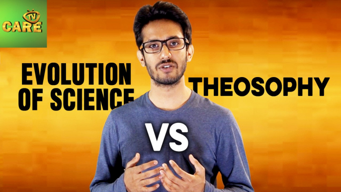 Evolution Of Science VS Theosophy | Care TV