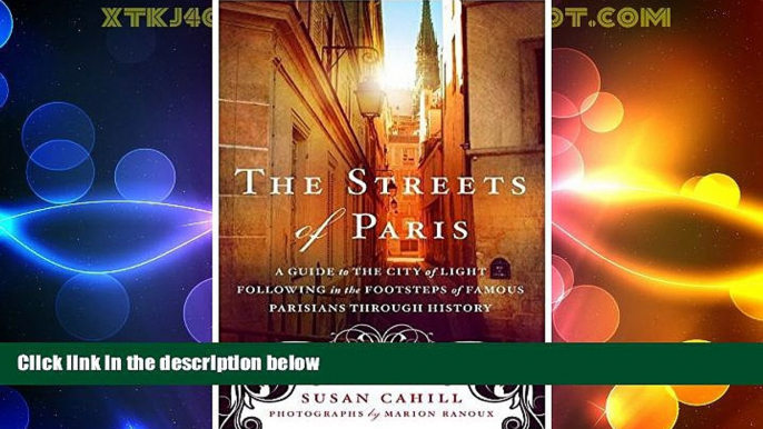 Big Deals  The Streets of Paris: A Guide to the City of Light Following in the Footsteps of Famous