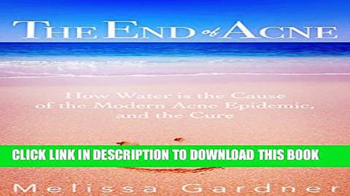 Collection Book The End of Acne: How Water is the Cause of the Modern Acne Epidemic, and the Cure