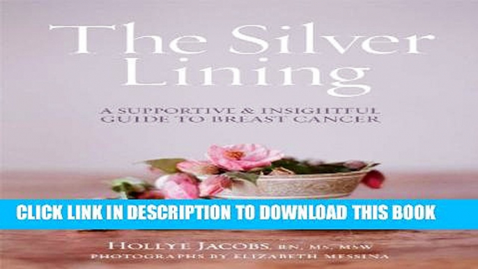 [PDF] The Silver Lining: A Supportive and Insightful Guide to Breast Cancer Popular Online